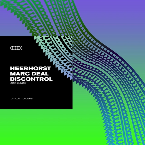 Heerhorst, Marc Deal, Discontrol - Acid Lunch [CODEX167]